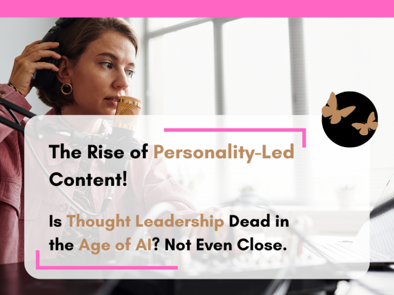 Woman wearing headphones speaking into a microphone while working on a laptop, suggesting podcast recording or content creation. Overlaid text reads “The Rise of Personality-Led Content!” and “Is Thought Leadership Dead in the Age of AI? Not Even Close,” with decorative accents and butterfly icons.